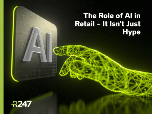 The Role of AI in Retail – It Isn’t Just Hype